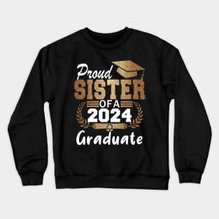 Proud Sister of a 2024 Graduate Class of 2024 Senior Crewneck Sweatshirt